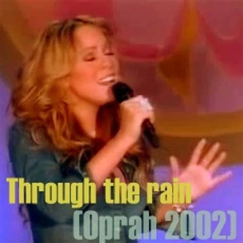 Stream Mariah Carey - Through the rain (Oprah 2002) by Mariah Carey ...