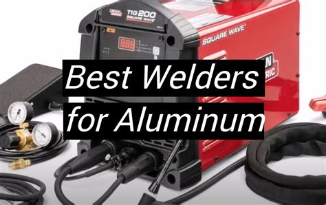 Top 5 Best Welders For Aluminum February 2025 Review MetalProfy