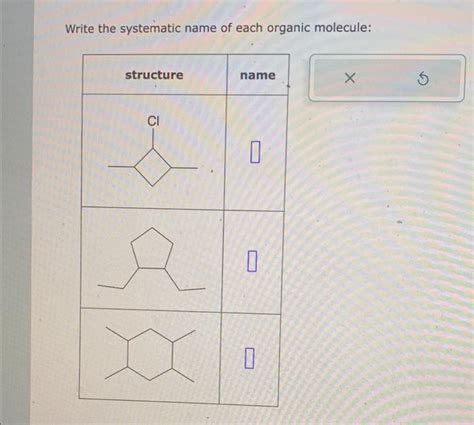 Solved Write The Systematic Name Of Each Organic Molecule Chegg