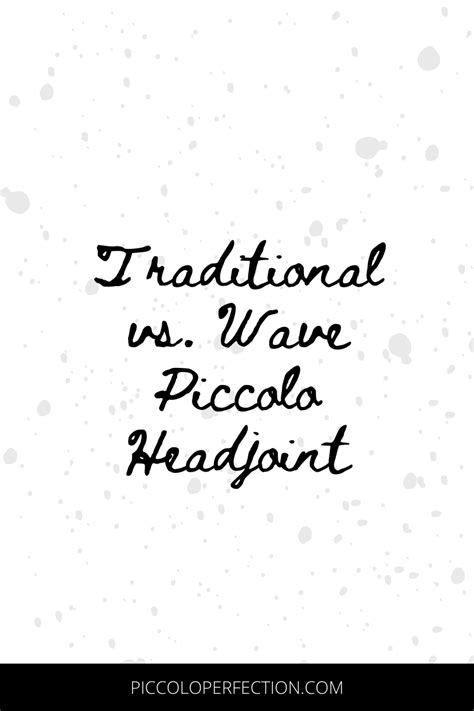 Traditional Vs Wave Piccolo Headjoint Piccolo Perfection