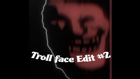 Troll Face Edit Version 2 YouTube