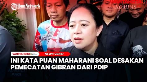 Ini Kata Puan Maharani Soal Desakan Pemecatan Gibran Dari Pdip Youtube