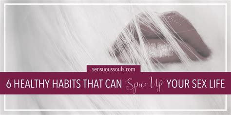 6 Healthy Habits That Can Spice Up Your Sex Life Sensuous Souls