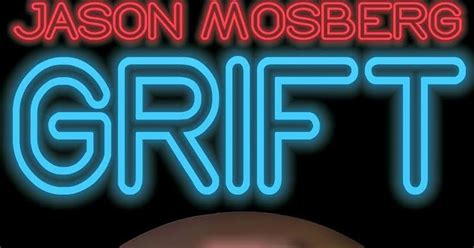 I'd So Rather Be Reading: Book Spotlight: Grift by Jason Mosberg