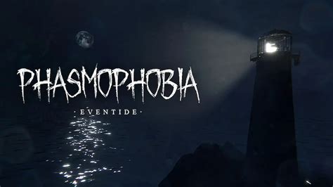 Phasmophobia Eventide Update Patch Notes