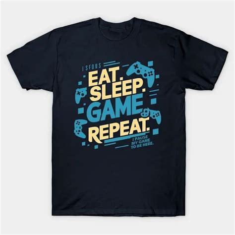 Gamer Lifestyle Quotes Eat Sleep Game Repeat T Shirt Teepublic En