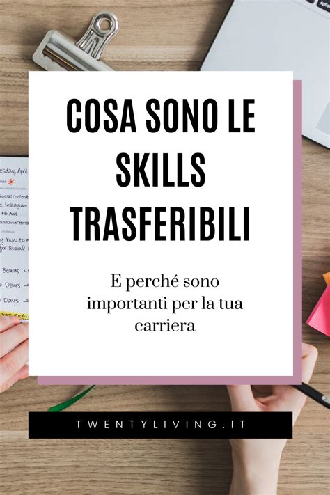 Cosa sono le skills trasferibili e perché sono importanti per la tua