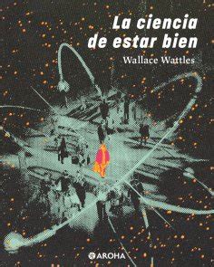 Ciencia De Estar Ciente - Wallace Wattles: La Ciencia de estar bien - als eBook kostenlos bei readfy!