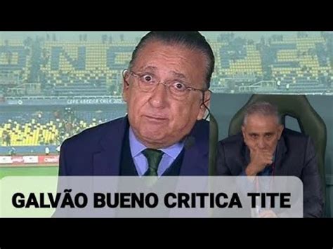 Galvão Bueno se revolta Tite após derrota do Brasil Isso não está