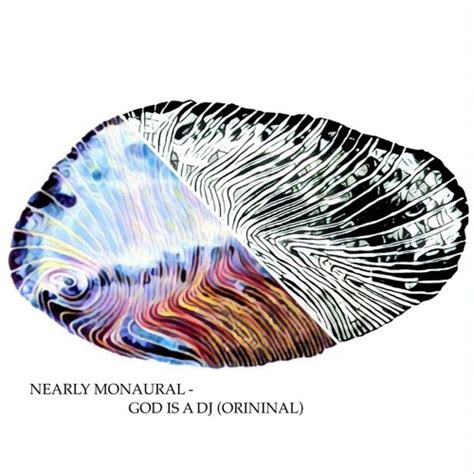 Stream Nearly Monaural - God Is a Dj (Original) by Nearly Monaural ...