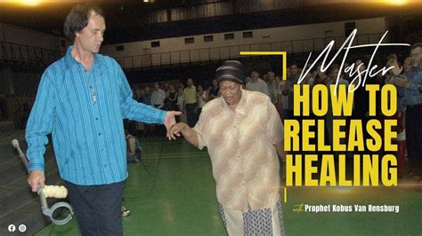 Master How To Release Healing Prophet Kobus Van Rensburg Youtube