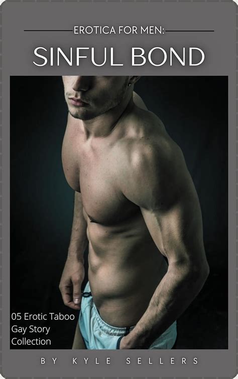 Erotica For Men Sinful Bond Erotic Taboo Gay Story Collection Kindle Edition By Sellers