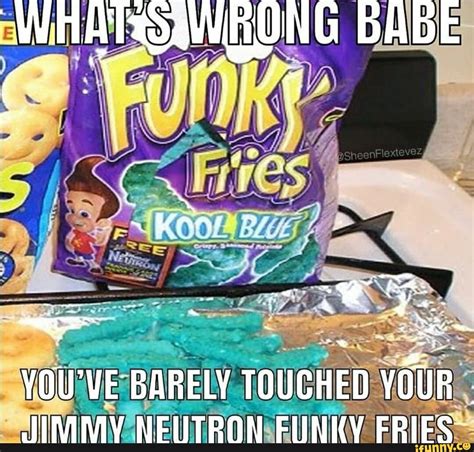 WHAT WEONG BABE Foo YOU VE BARELY TOUCHED YOUR TIMMY NELITRON FUNICY ERIES IFunny