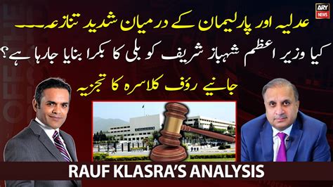 Rauf Klasra S Analysis On Conflict Between Judiciary And Parliament