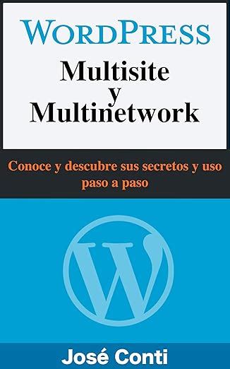 Wordpress Multisite Y Multinetwork Conoce Y Descubre Sus Secretos Y