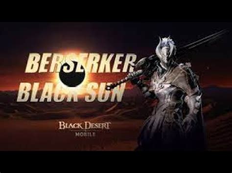 Black Desert Mobile Global Beserker I Blacksun Youtube