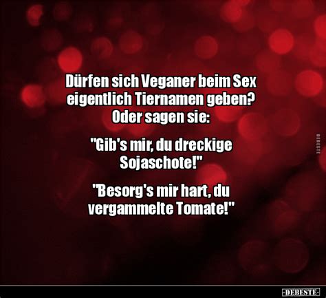 Dürfen sich Veganer beim Sex eigentlich Tiernamen geben Oder sagen sie DEBESTE de
