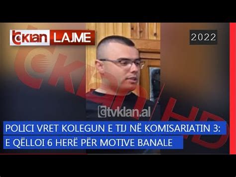 Tv Klan Polici vret kolegun e tij në Komisariatin 3 E qëlloi 6 herë