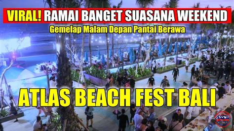 Bali Now Party Mewah Atlas Beach Fest Bali Club Terbesar Di Asia