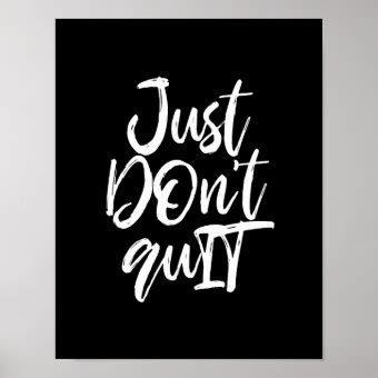 Just Don T Quit Motivational Quote Poster Zazzle