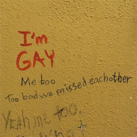 Queer Graffiti Im Gay Me Too Too Bad We Missed Each Other