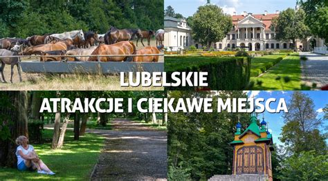 Lubelskie Raj Dla Podr Nik W Zwiedzanie Atrakcji I Ciekawych Miejsc