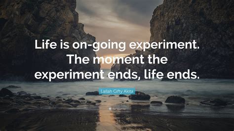 Lailah Gifty Akita Quote Life Is On Going Experiment The Moment The