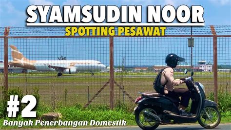 Spotting Pesawat Terbang Bandara Syamsudin Noor Banjarbaru Banyak