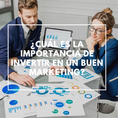 Cuál es la importancia de invertir en un buen marketing Objetivo