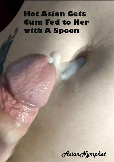 Hot Asian Gets Cum Fed To Her With A Spoon AsianNymphet Unlimited Streaming At Adult Empire
