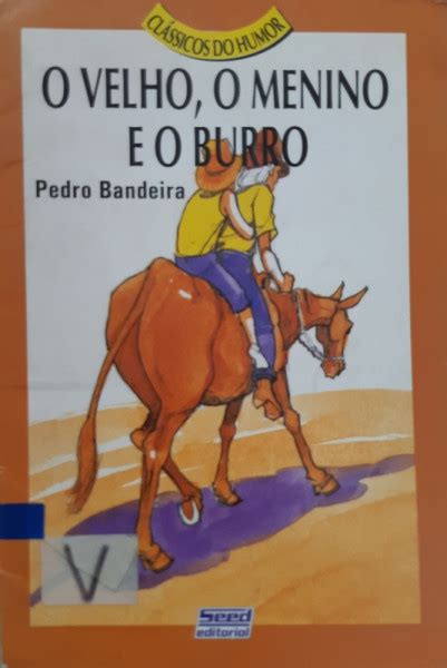 O Velho O Menino E O Burro - O velho, o menino e o burro - Pedro Bandeira