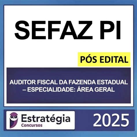 Prova Sefaz Pi 2025 - SEFAZ PI – PÓS EDITAL – (E05 – AUDITOR FISCAL DA FAZENDA ESTADUAL ...