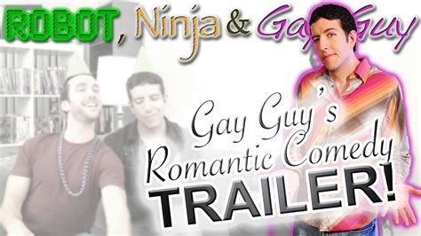 Robot Ninja Gay Guy Trailer Gay Guy S ROMANTIC COMEDY YouTube