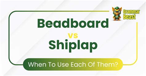 Beadboard vs Shiplap: When To Use Each Of Them?