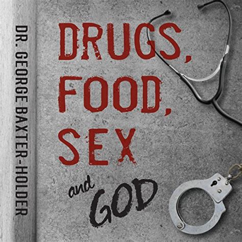 Amazon Drugs Food Sex And God An Addicted Drug Dealer Goes From Convict To Doctor