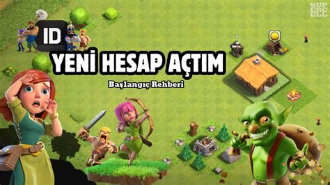 YENİ HESAP AÇTIM SIFIRDAN BAŞLANGIÇ REHBERİ SUPERCELL ID CLASH OF