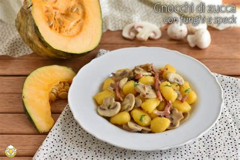 Gnocchi Di Zucca Con Funghi E Speck Come Condire Gli Gnocchi Di Zucca