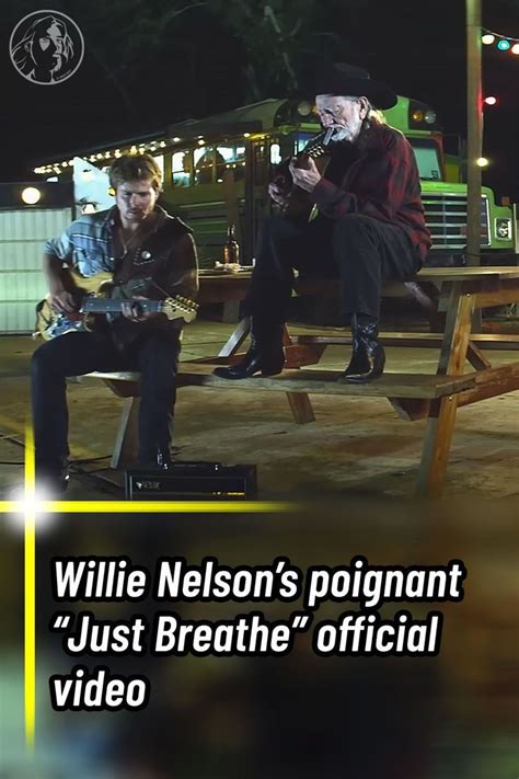 Willie Nelsons Poignant Just Breathe Official Video In 2024