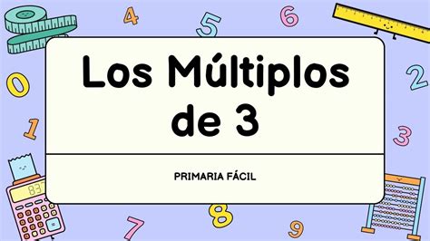 Múltiplos de 3 ¿Cuáles son?