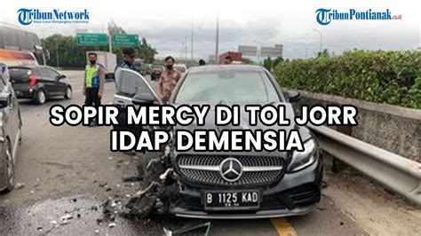 Sopir Mercy Yang Lawan Arah Di Tol JORR Idap Demensia Polisi Akan