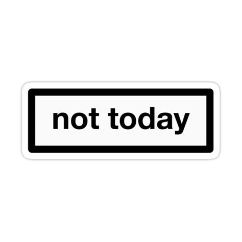 Not Today Sticker For Sale By Flumadiddlee In 2024 Aesthetic Words