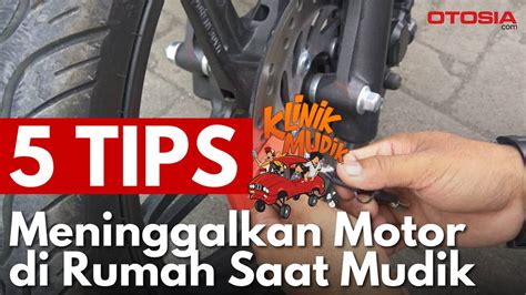 Klinikmudik Tips Aman Meninggalkan Motor Saat Mudik Lebaran Cegah