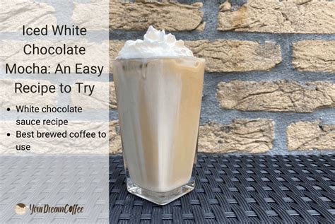 Iced White Chocolate Mocha An Easy Recipe To Try In 2023