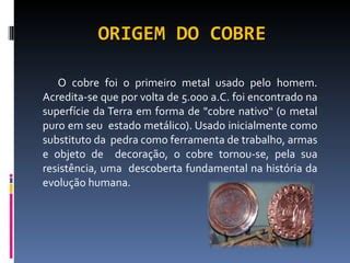 Quem Descobriu O Cobre - Cobre | PPT