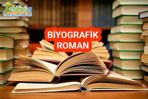 Biyografik Roman Türk Romanında Biyografik Roman Türk Dili ve Edebiyatı