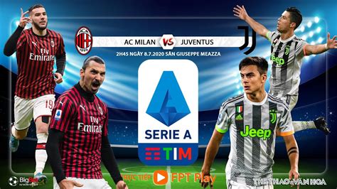 NhẬn ĐỊnh BÓng ĐÁ Ac Milan Juventus 2h45 Ngày 87 Soi Kèo Vòng 31 Serie A Trực Tiếp Fpt