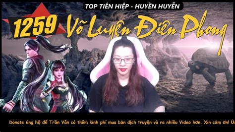 VÕ LUYỆN ĐIÊN PHONG 1259 Thất Bại Thảm Hại Tiên Hiệp Full Hot 2023 Trần Vân Vlog YouTube