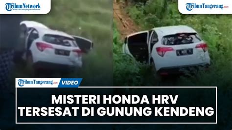 Misteri Honda HRV Tersesat Di Lereng Gunung Kendeng Mobil Seakan