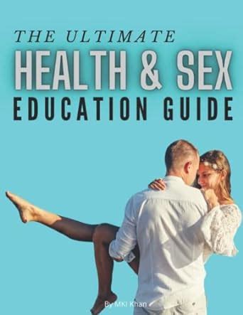 The Ultimate Health Sex Education Guide Khan MKI 9798351974279 Amazon Books
