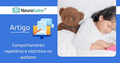 Comportamento Repetitivo Autismo - Comportamento repetitivo e restritivo no autismo - Instituto NeuroSaber
